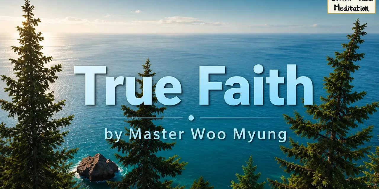 π True Faith: Becoming the Mind of God and Buddha | Master Woo Myung | Santa Clara Meditation