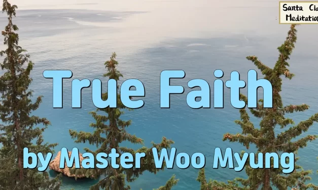 🙏 True Faith: Becoming the Mind of God and Buddha | Master Woo Myung | Santa Clara Meditation