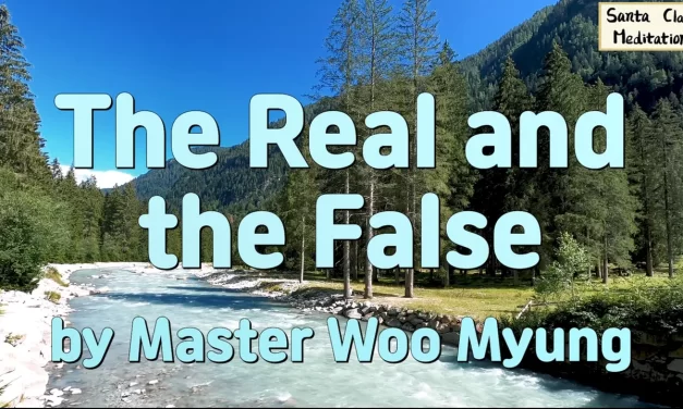 🔍 The Real and the False: From Self-Centeredness to Truth | Master Woo Myung | Santa Clara Meditation