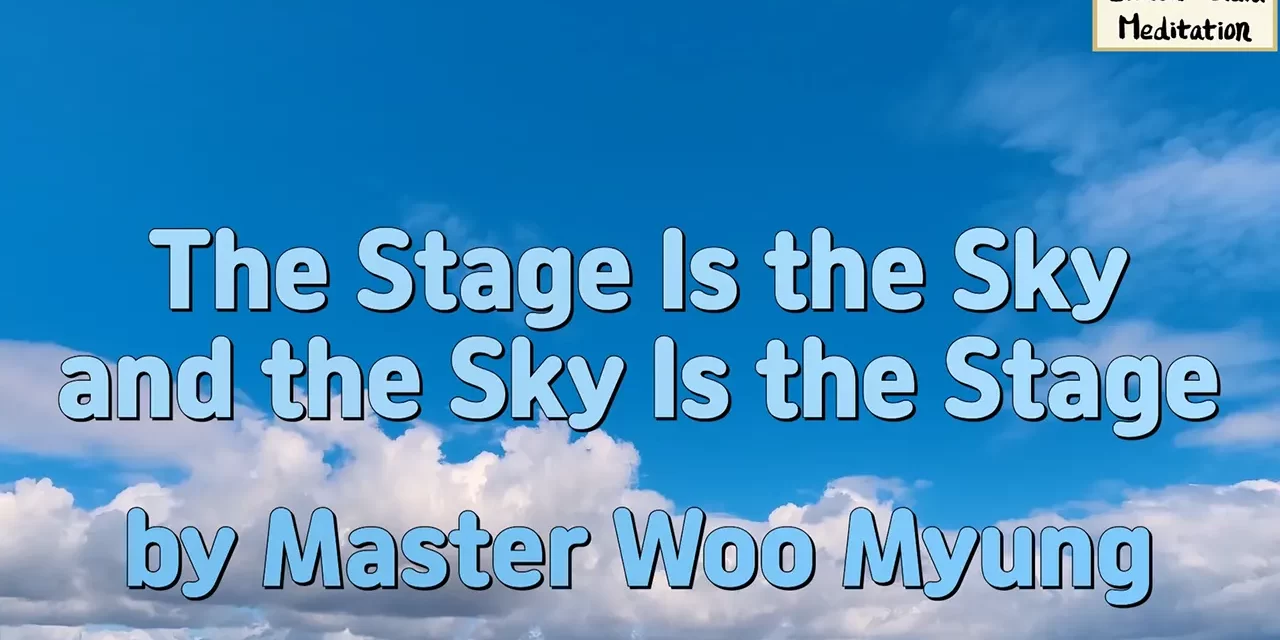 ☁️ The Stage Is the Sky and the Sky Is the Stage – Master Woo Myung | Santa Clara Meditation