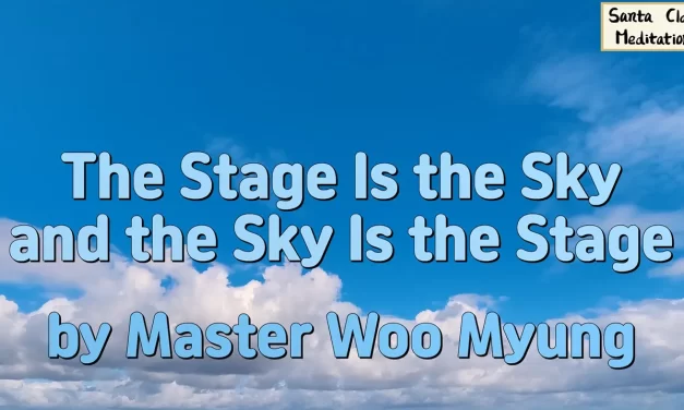 ☁️ The Stage Is the Sky and the Sky Is the Stage – Master Woo Myung | Santa Clara Meditation