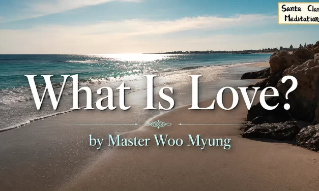 ❤️ What Is Love? | Master Woo Myung | Santa Clara Meditation