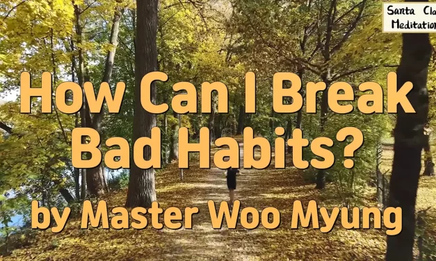 🎈 How Can I Break Bad Habits? – Master Woo Myung | Santa Clara Meditation