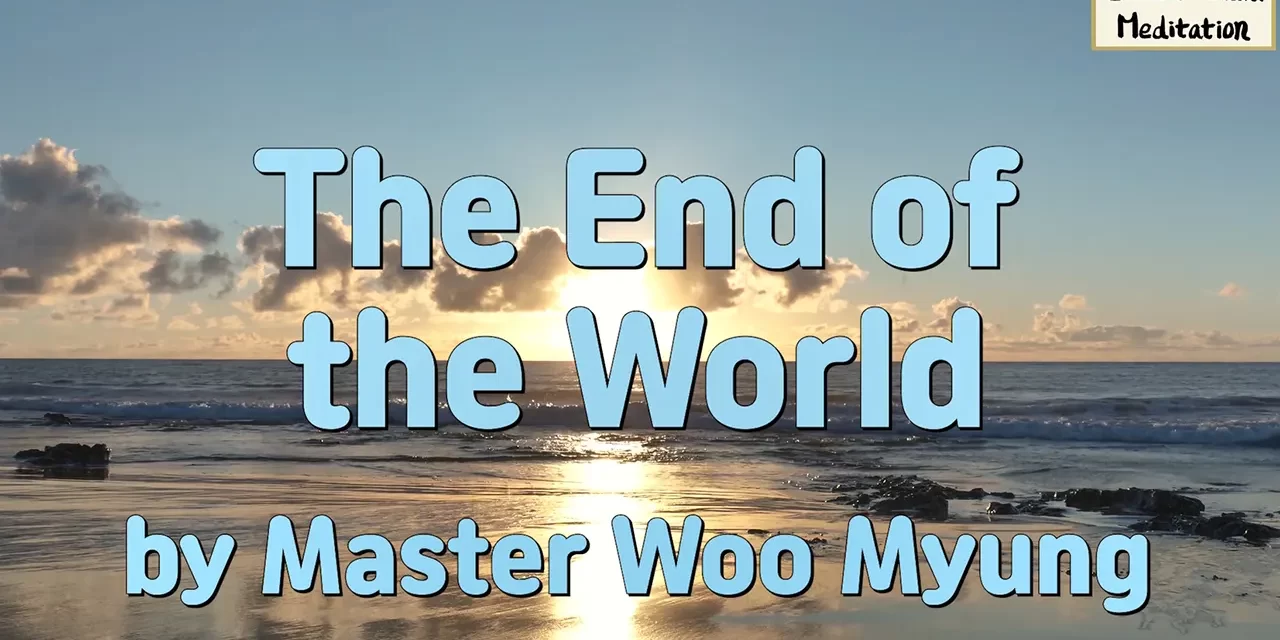 🎇 The End of the World | Master Woo Myung | Santa Clara Meditation
