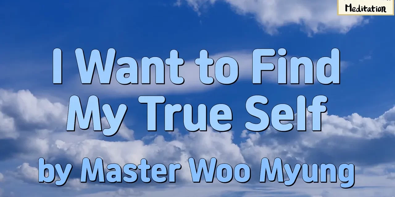 🧭 I Want to Find My True Self: How to Be Reborn into Truth | Master Woo Myung | Santa Clara Meditation
