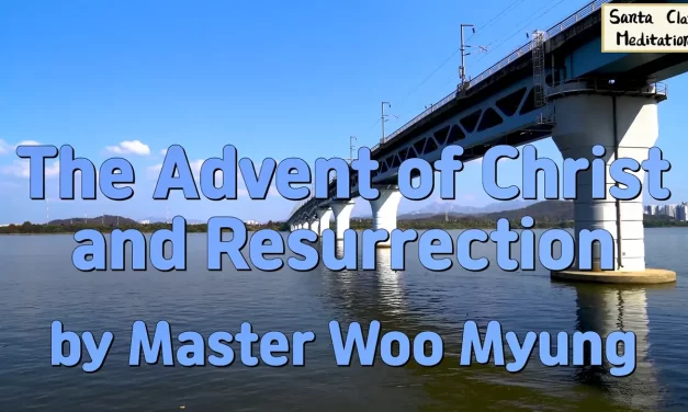 🌠 The Advent of Christ and Resurrection | Master Woo Myung | Santa Clara Meditation