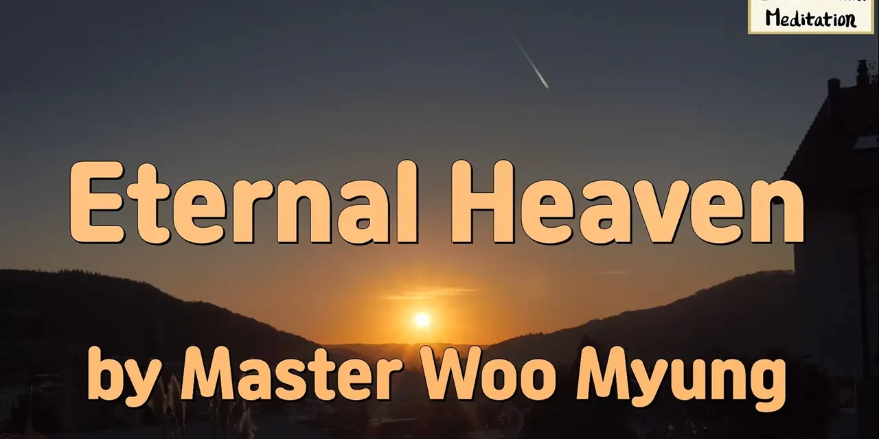 🌈 Eternal Heaven: Becoming the Creator to Live Forever – Master Woo Myung | Santa Clara Meditationhttps://youtu.be/zQ5-ezIpop8🌈 Eternal Heaven: Becoming the Creator to Live Forever – Master Woo Myung | Santa Clara Meditation