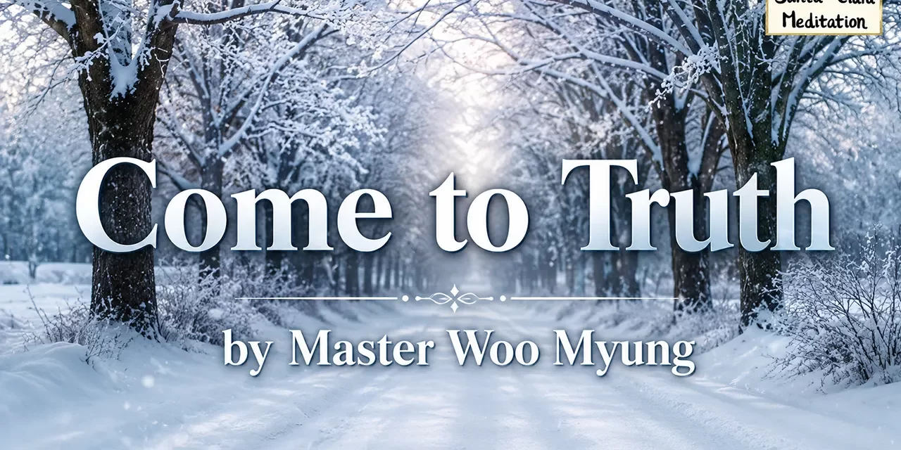 💫 Come to Truth: Live in Heaven Eternally Without Death | Master Woo Myung | Santa Clara Meditation