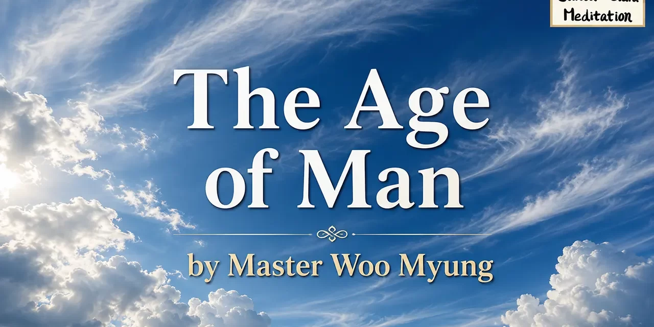 ⏳ The Age of Man: Heaven Is Within You | Master Woo Myung | Santa Clara Meditation