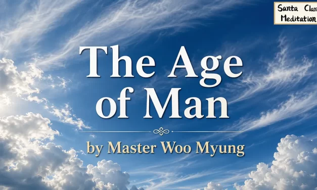 ⏳ The Age of Man: Heaven Is Within You | Master Woo Myung | Santa Clara Meditation