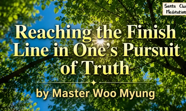 🏁 Reaching the Finish Line in One’s Pursuit of Truth | Master Woo Myung | Santa Clara Meditation