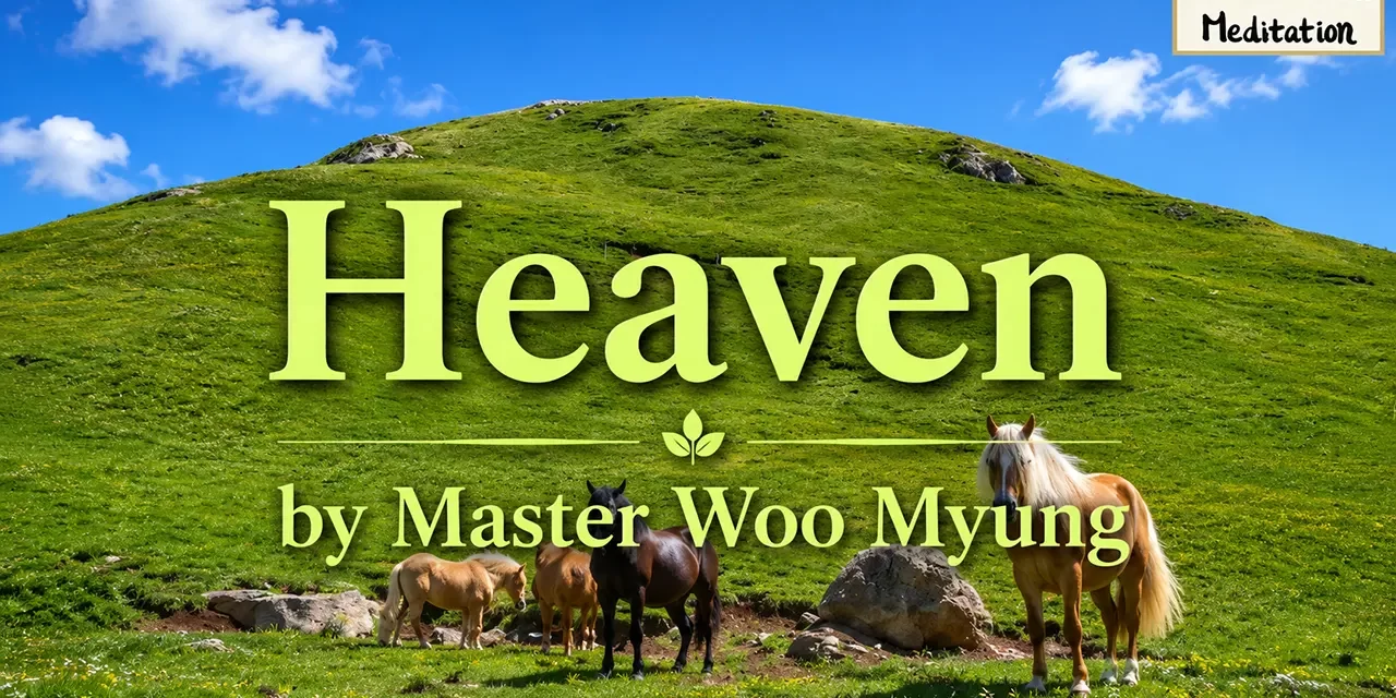☁️ Heaven: The True Sky That Simply Exists | Master Woo Myung | Santa Clara Meditation