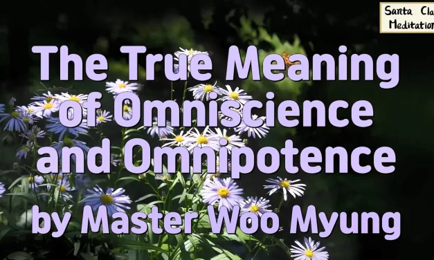 💡 The True Meaning of Omniscience and Omnipotence – Master Woo Myung | Santa Clara Meditation