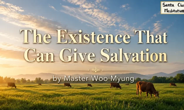 🕊️ The Existence That Can Give Salvation – Master Woo Myung | Santa Clara Meditation