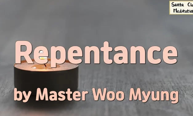 🕊️ Repentance: Becoming Truth and Living Eternally | Master Woo Myung | Santa Clara Meditation