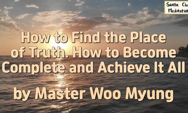🌟 How to Find the Place of Truth. How to Become Complete and Achieve It All | Master Woo Myung