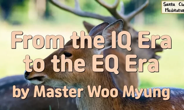 🧩 From the IQ Era to the EQ Era: Why Emotional Intelligence Leads to a Better Life | Master Woo Myung | Santa Clara Meditation