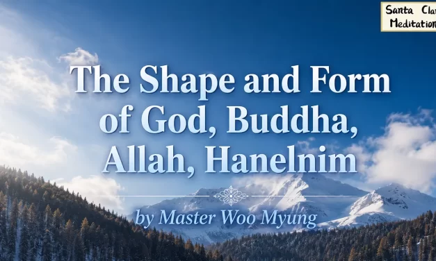 🌌 The Shape and Form of God, Buddha, Allah, Haneolnim | Master Woo Myung | USA Today Bestseller