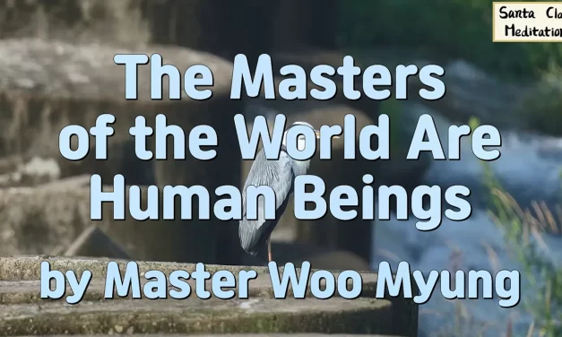 🌟 The Masters of the World Are Human Beings: Spirit, Soul, and the Power to Recreate – Master Woo Myung | Santa Clara Meditation