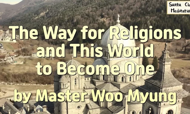 🌍 The Way for Religions and This World to Become One | Master Woo Myung | Santa Clara Meditation