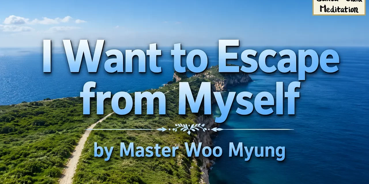 🚪 I Want to Escape from Myself: The Way to Be Free from the False Self | Master Woo Myung | Santa Clara Meditation