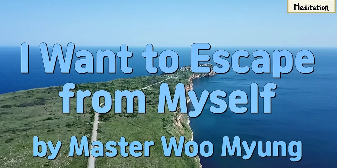 🚪 I Want to Escape from Myself: The Way to Be Free from the False Self | Master Woo Myung | Santa Clara Meditation