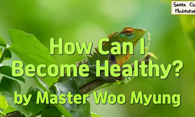 💪 How Can I Become Healthy? Discover the Power of Letting Go – Master Woo Myung | Santa Clara Meditation