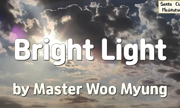 🔆 Bright Light: Only Those Who Become Truth Can See the Real World | Master Woo Myung | Santa Clara Meditation