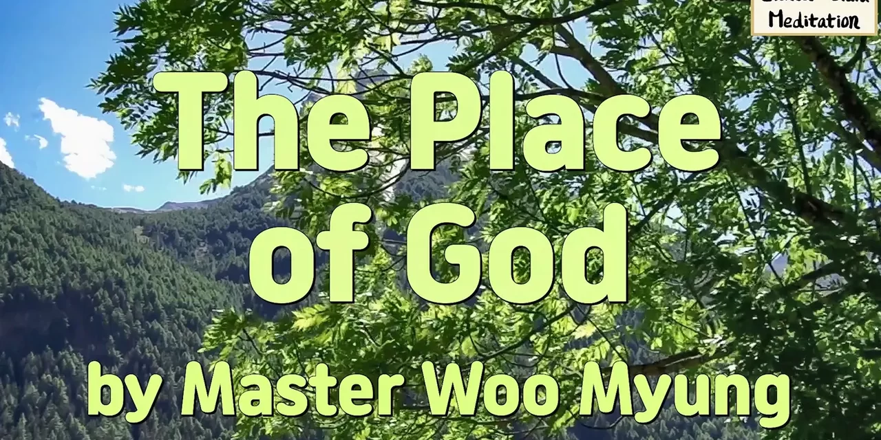 🏞️ The Place of God: Entering the Land of Truth | Master Woo Myung | Santa Clara Meditation