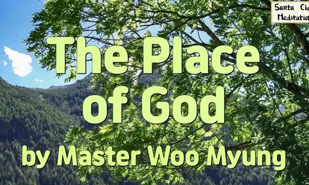 🏞️ The Place of God: Entering the Land of Truth | Master Woo Myung | Santa Clara Meditation