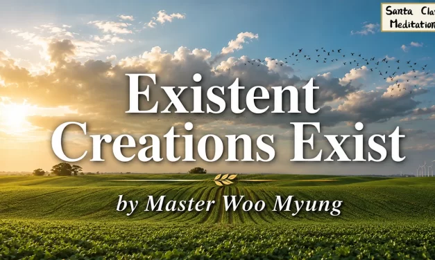 🌍 Existent Creations Exist: All Is Mind and Whole | Master Woo Myung | Santa Clara Meditation