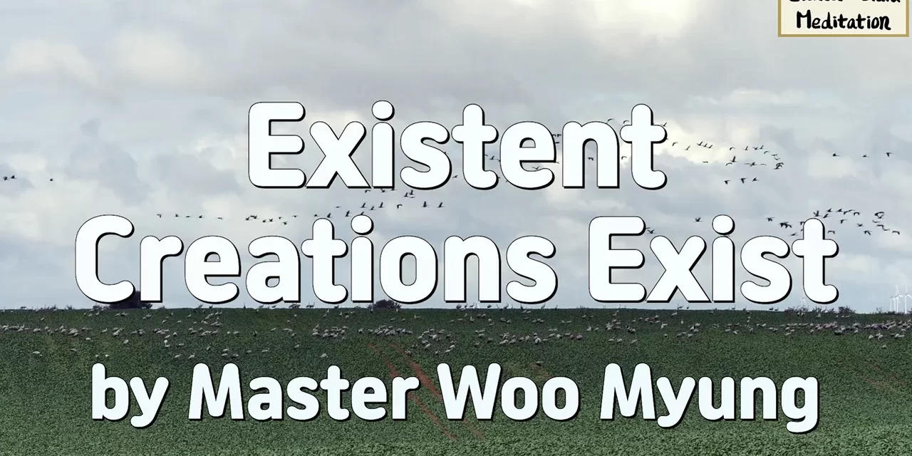 🌍 Existent Creations Exist: All Is Mind and Whole | Master Woo Myung | Santa Clara Meditation