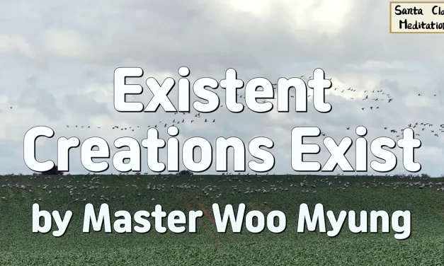 🌍 Existent Creations Exist: All Is Mind and Whole | Master Woo Myung | Santa Clara Meditation