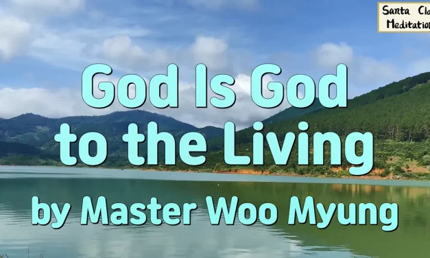 🕊️ God Is God to the Living | Master Woo Myung | Santa Clara Meditation