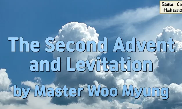 🎈 The Second Advent and Levitation: What It Really Means | Master Woo Myung | Santa Clara Meditation