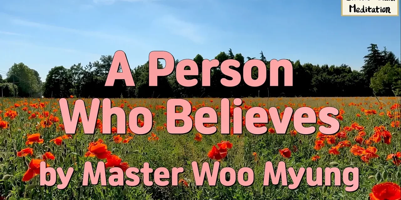 🙏 A Person Who Believes: Becoming One with What You Believe In | Master Woo Myung