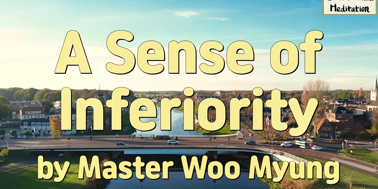 🛡️ A Sense of Inferiority: Overcoming the False Mind | Master Woo Myung | Santa Clara Meditation
