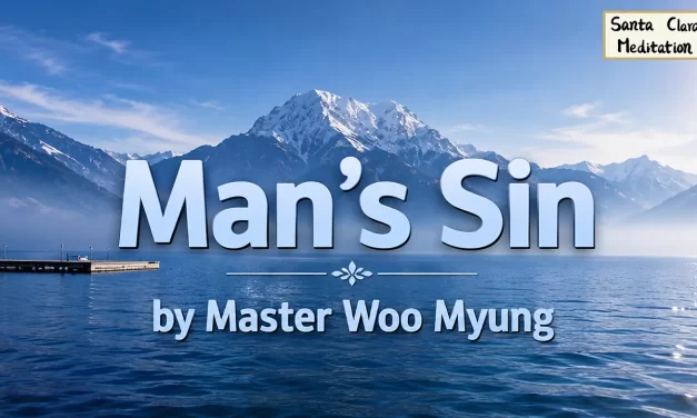 ⚖️ Man’s Sin: Illusion, Karma, and the Path to Truth – Master Woo Myung | Santa Clara Meditation