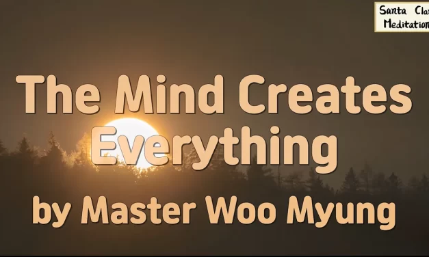 💡 The Mind Creates Everything: Life and Death Begin in the Mind | Master Woo Myung | Santa Clara Meditation