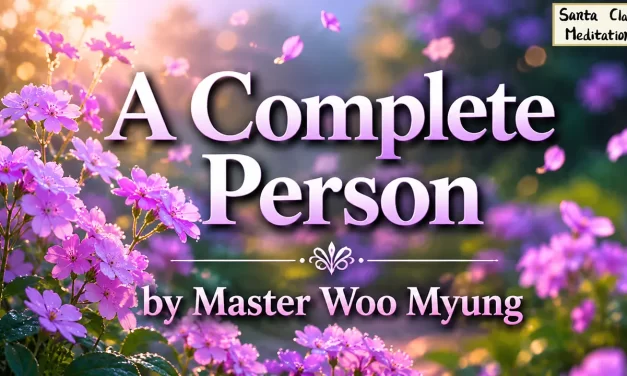 🎓 A Complete Person | Master Woo Myung | Santa Clara Meditation