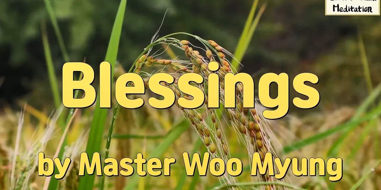 🎁 Blessings: How to Truly Receive and Live with Them | Master Woo Myung | Santa Clara Meditation