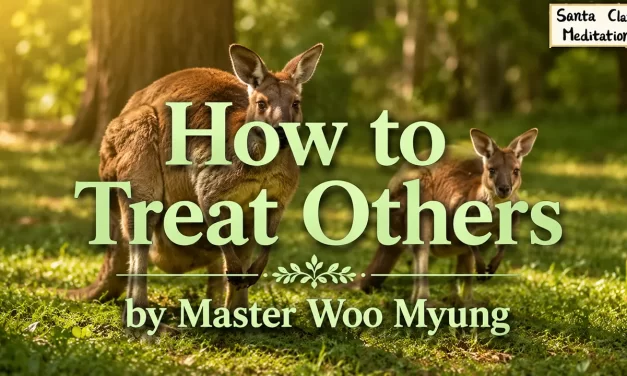 🌿 How to Treat Others | Master Woo Myung | Santa Clara Meditation