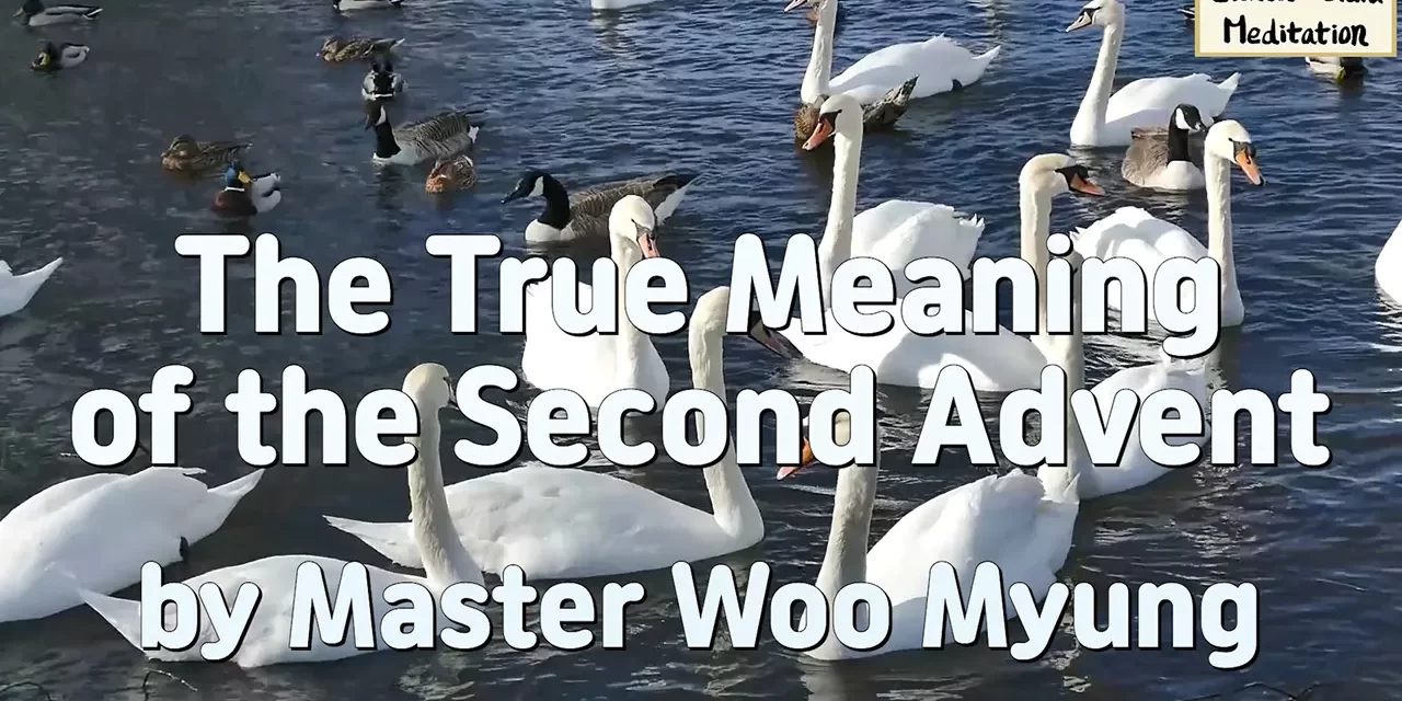 🌟 The True Meaning of the Second Advent: Recognizing the Person of Truth | Master Woo Myung