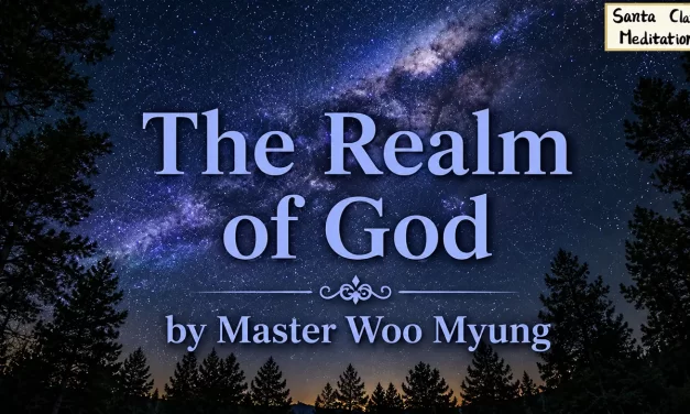 🌠 The Realm of God: A World Beyond Limits | Master Woo Myung | Santa Clara Meditation