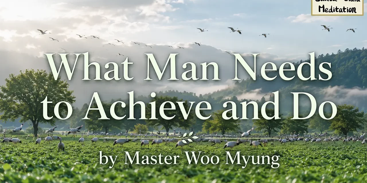 🛤️ What Man Needs to Achieve and Do | Master Woo Myung | Santa Clara Meditation