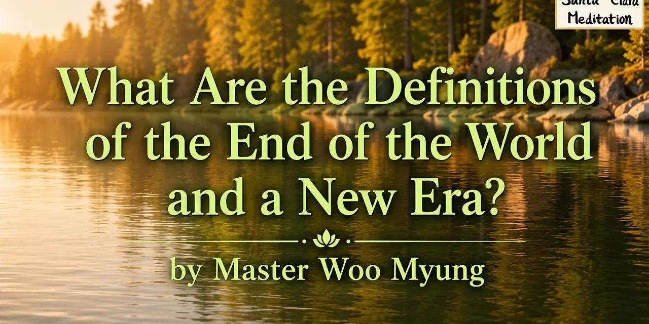 π
What Are the Definitions of the End of the World and a New Era? | Master Woo Myung
