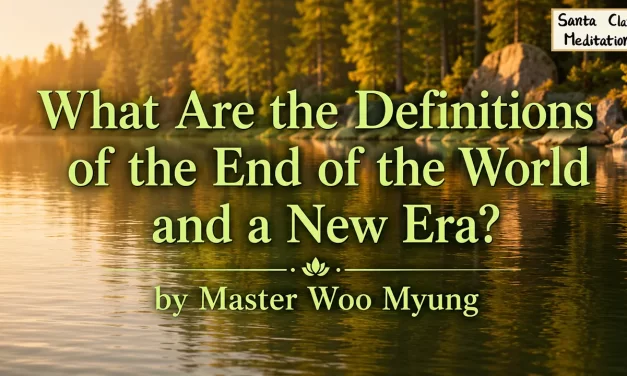 🌅 What Are the Definitions of the End of the World and a New Era? | Master Woo Myung
