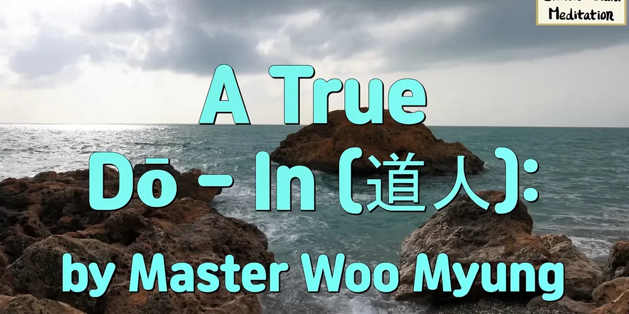 ☯️ A True Dō – In (道人): The Path to Enlightenment | Master Woo Myung | Santa Clara Meditation