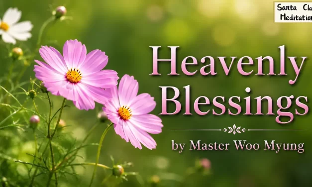 ☀️ Heavenly Blessings: Living as the One Truth – Master Woo Myung | Santa Clara Meditation