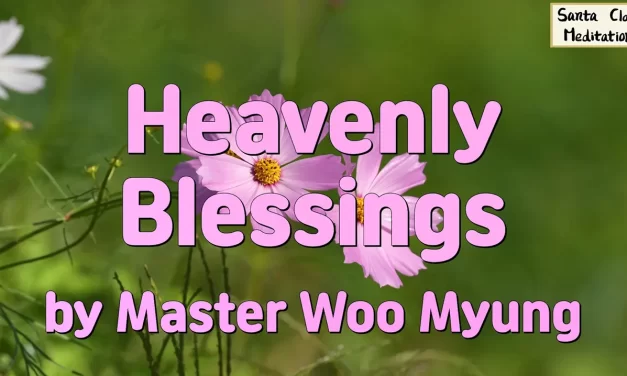 ☀️ Heavenly Blessings: Living as the One Truth – Master Woo Myung | Santa Clara Meditation